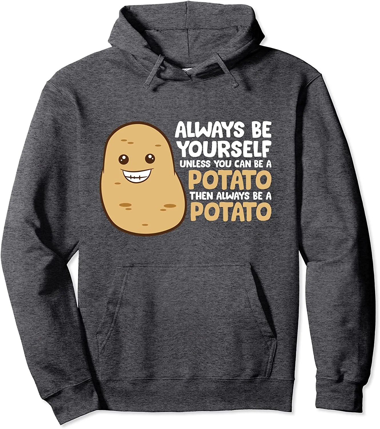 Always Be Yourself Unless You Can Be A Potato Pullover Hoodie
