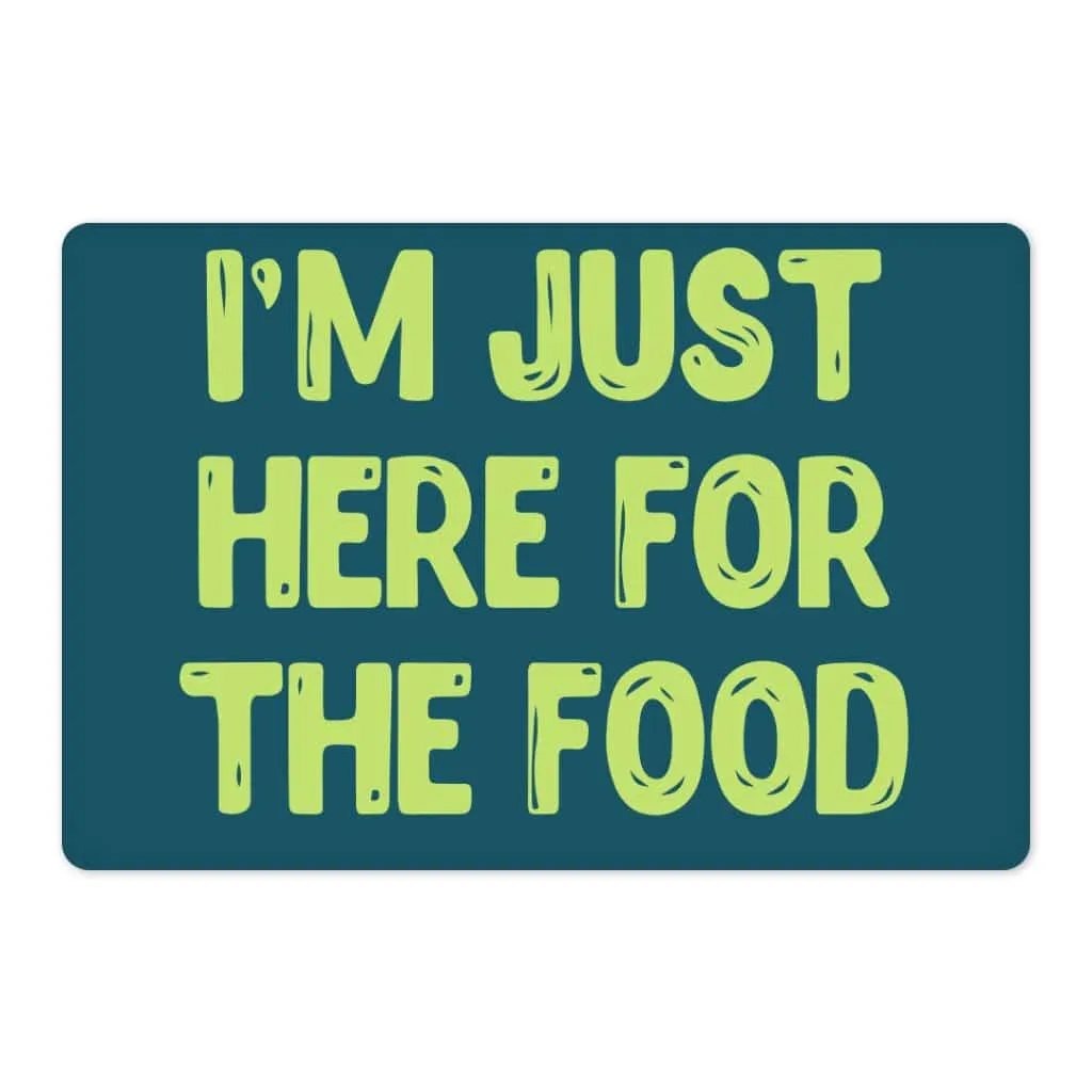 I'm Just Here for the Food Pet Food Mat - Funny Design Anti-Slip Pet Bowl Mat - Best Print Pet Feeding Mat